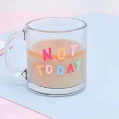 Talking Out Of Turn Not Today Glass Mug