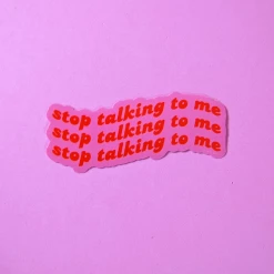 A Shop Of Things Stickers Stop Talking To Me Sticker