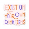 Fun Club Exist On Your Own Damn Terms Sticker Stickers
