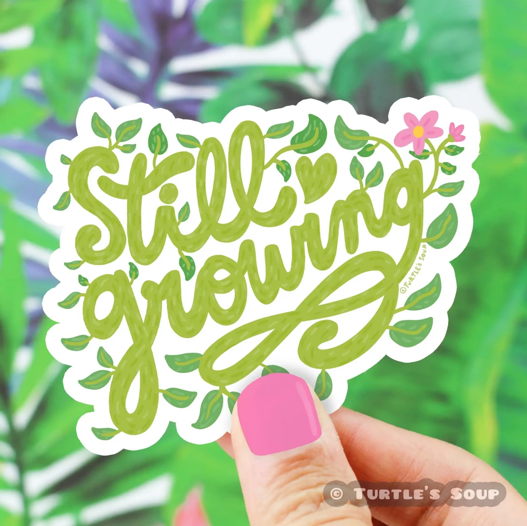 Turtle's Soup Still Growing Plant Lover Vinyl Sticker 3 Turtle's Soup Still Growing Plant Lover Vinyl Sticker