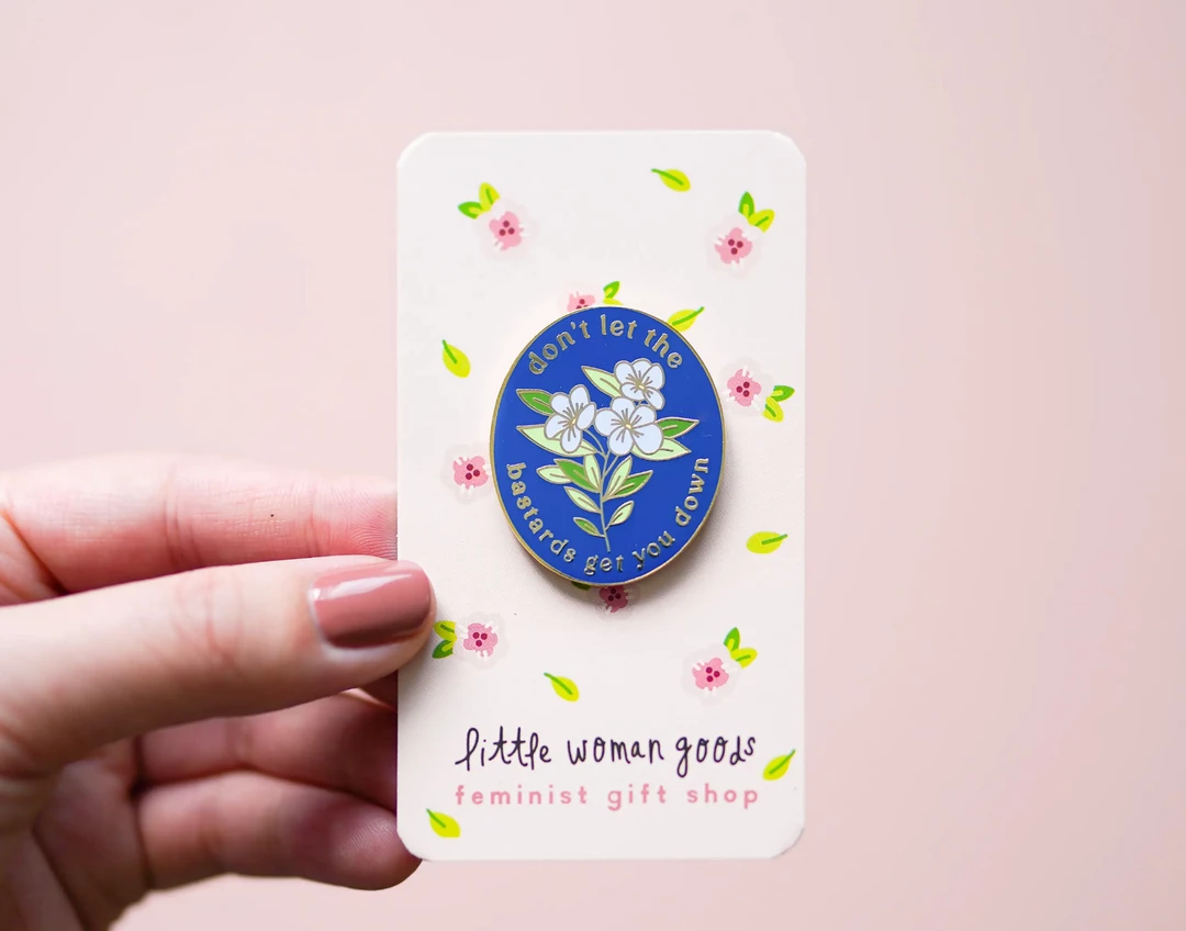 Little Woman Goods Don't Let The Bastards Get You Down Enamel Pin 3 Little Woman Goods Don't Let The Bastards Get You Down Enamel Pin