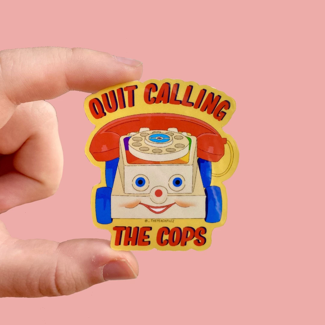 The Peach Fuzz Quit Calling The Cops Sticker 3 The Peach Fuzz Quit Calling The Cops Sticker