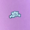 Craft Boner Stickers You Matter Sticker