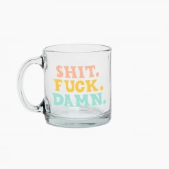Talking Out Of Turn Mugs Shit. Fuck. Damn. Glass Mug