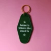 A Shop Of Things Home Is Where The Weed Is Keychain