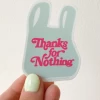 And Here We Are Thank For Nothing Sticker