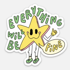 Jen Zeano Designs Everything Will Be Fine Sticker