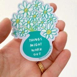 And Here We Are Stickers Things Might Work Out Sticker