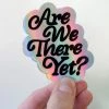 And Here We Are Stickers Are We There Yet? Holographic Sticker
