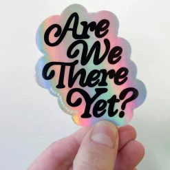 And Here We Are Stickers Are We There Yet? Holographic Sticker