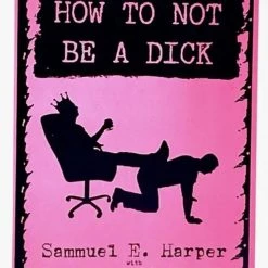 Microcosm Publishing Books/Zines/Workbooks How To Not Be A Dick Zine